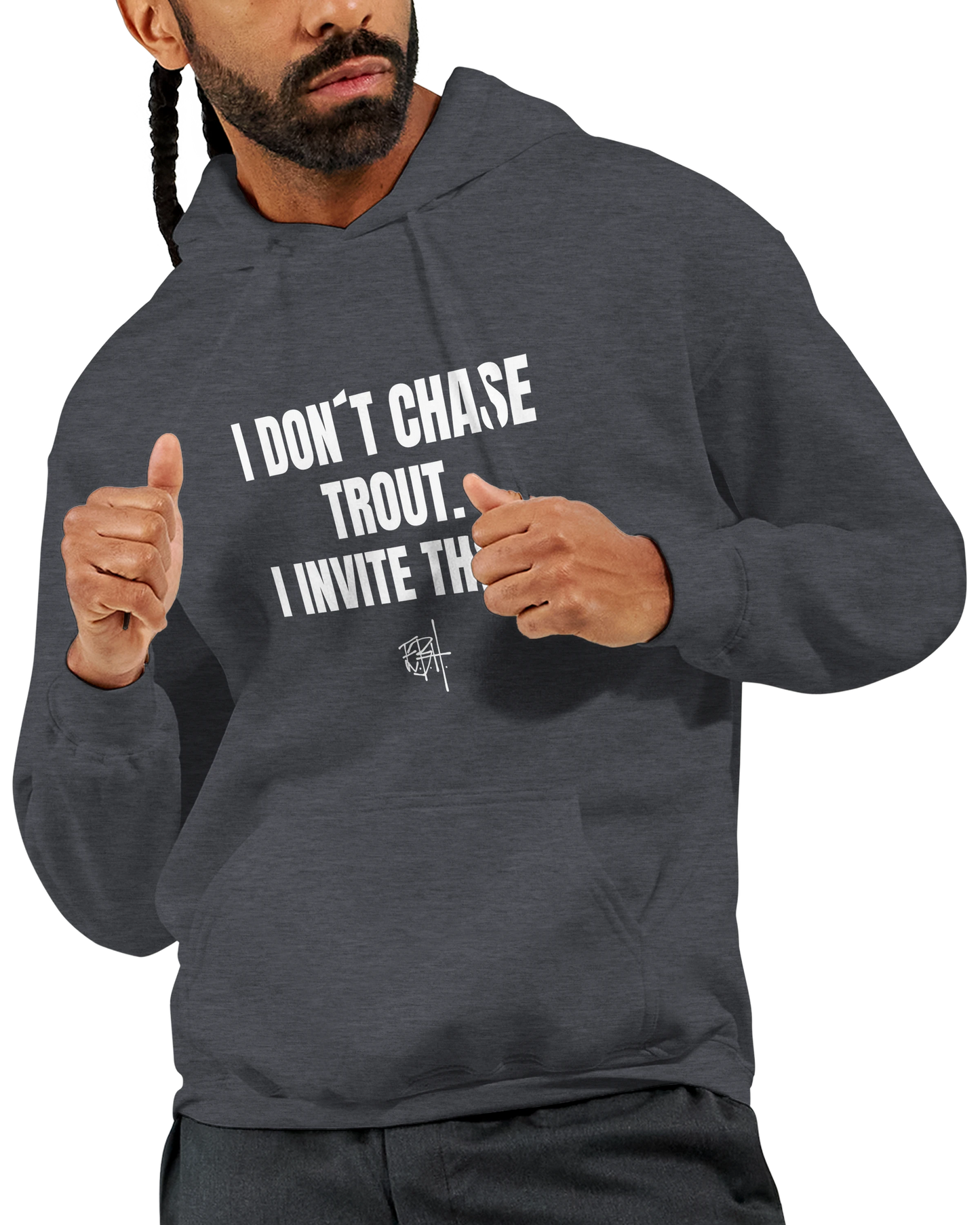 TroutFly Hoodie. I Don´t Chase Trout. I Invite Them.