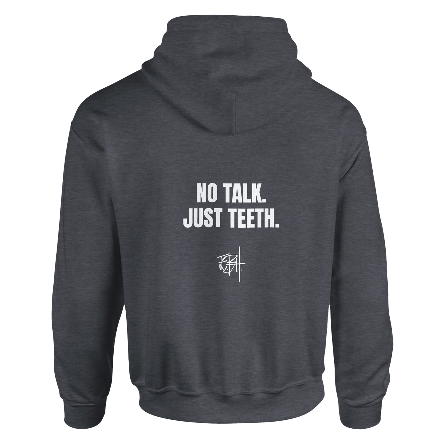 No Talk. Just Teeth. Hoodie.