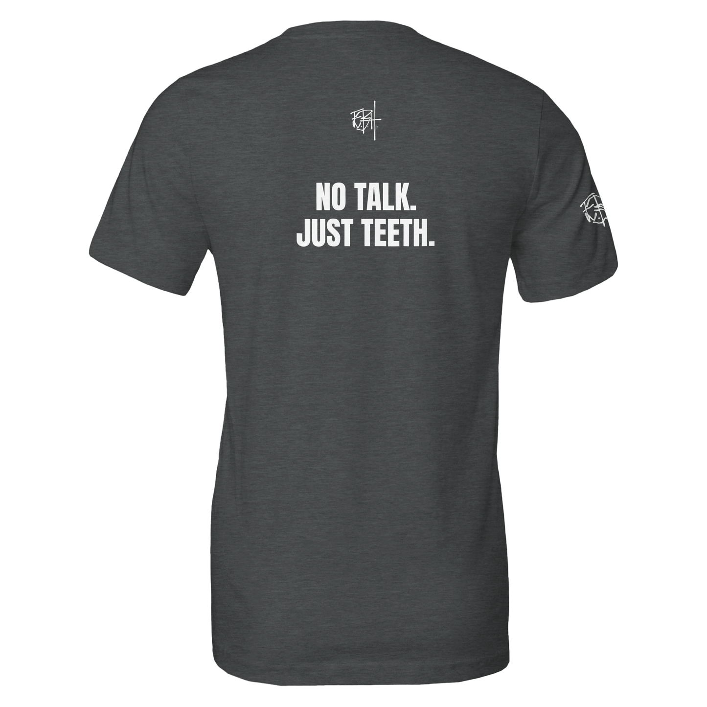 No Talk. Just Teeth. T-Shirt.